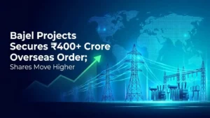 Bajel Projects Secures ₹400+ Crore Overseas Order; Shares Move Higher