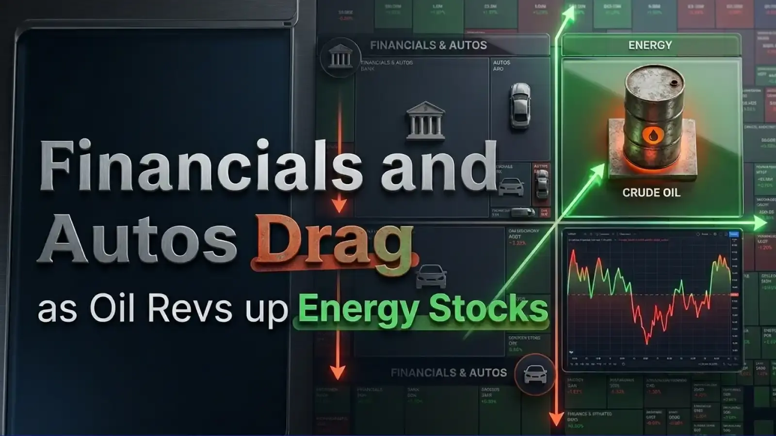Financials and Autos Drag as Oil Revs up Energy Stocks