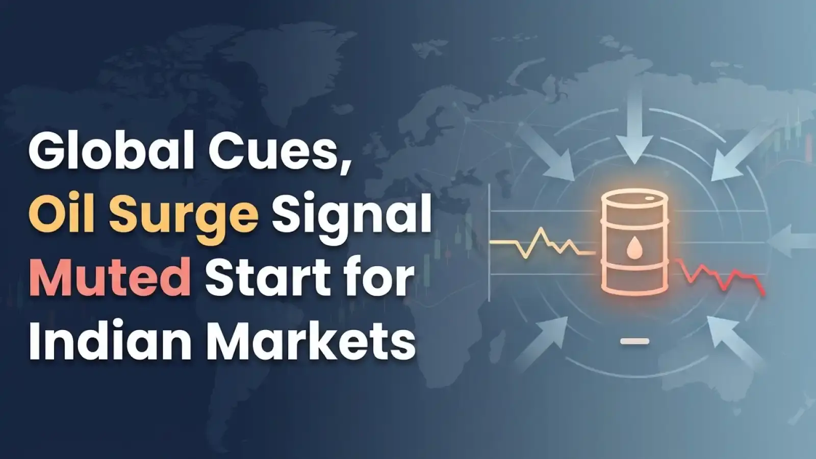 Global Cues, Oil Surge Signal Muted Start for Indian Markets