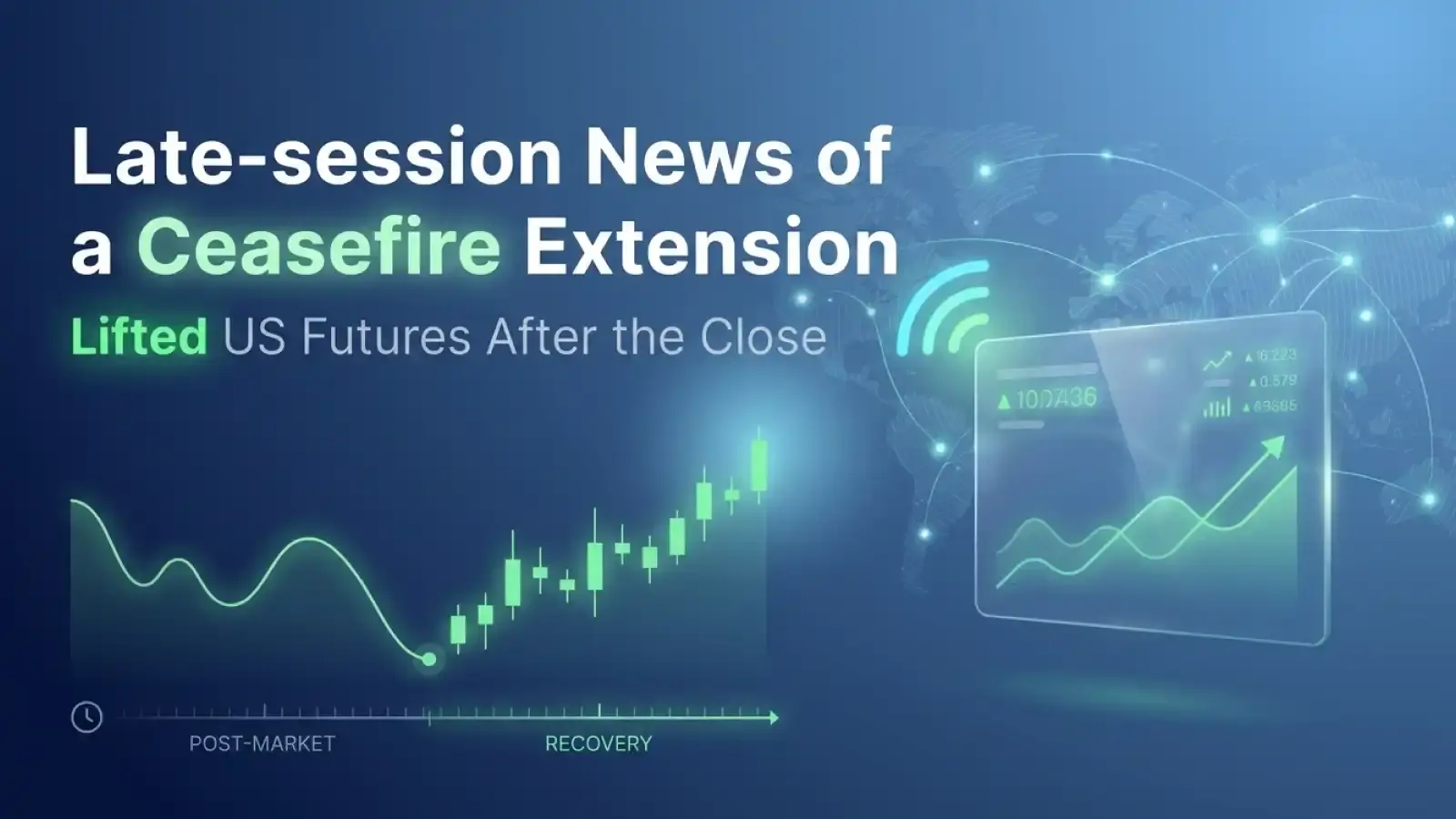 Late-session News of a Ceasefire Extension Lifted US Futures After the Close