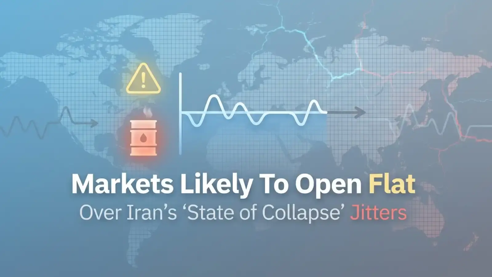 Markets Likely To Open Flat Over Iran's ‘State of Collapse’ Jitters