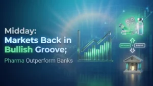 Midday Report: Markets Back in Bullish Groove; Pharma Outperform Banks