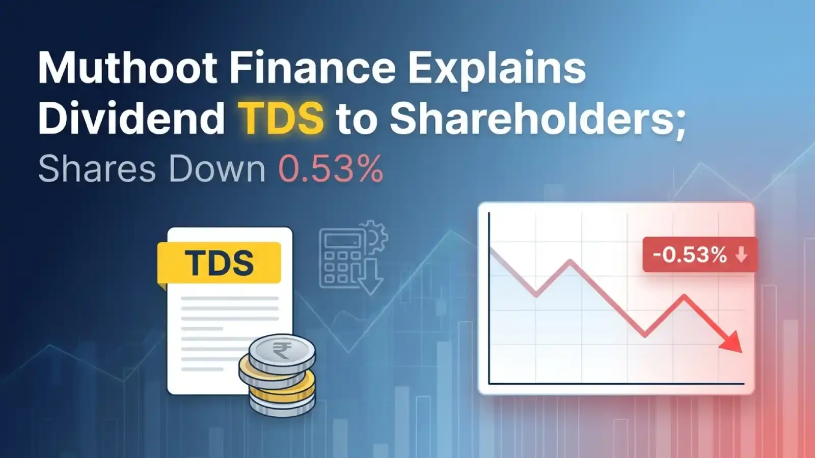 Muthoot Finance Explains Dividend TDS to Shareholders; Shares Down 0.53%