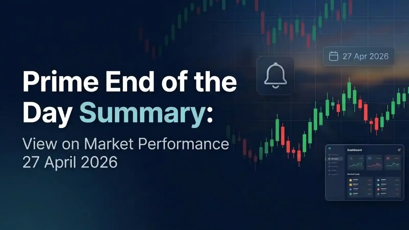 Prime End of the Day Summary: View on Market Performance 27 April 2026
