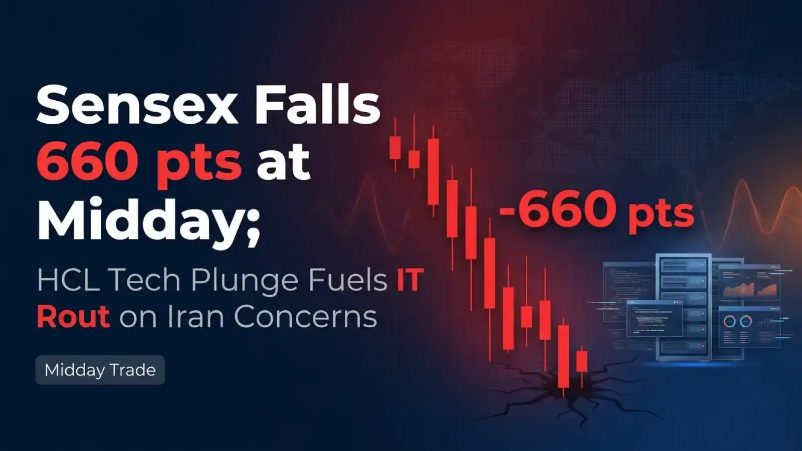 Sensex Falls 660 pts at Midday; HCL Tech Plunge Fuels IT Rout on Iran Concerns 