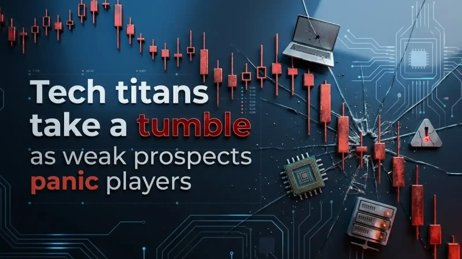 Tech Titans Take a Tumble as Weak Prospects Panic Players