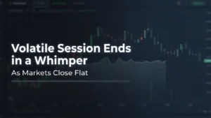 Market Close: Volatile Session Ends in a Whimper As Markets Close Flat