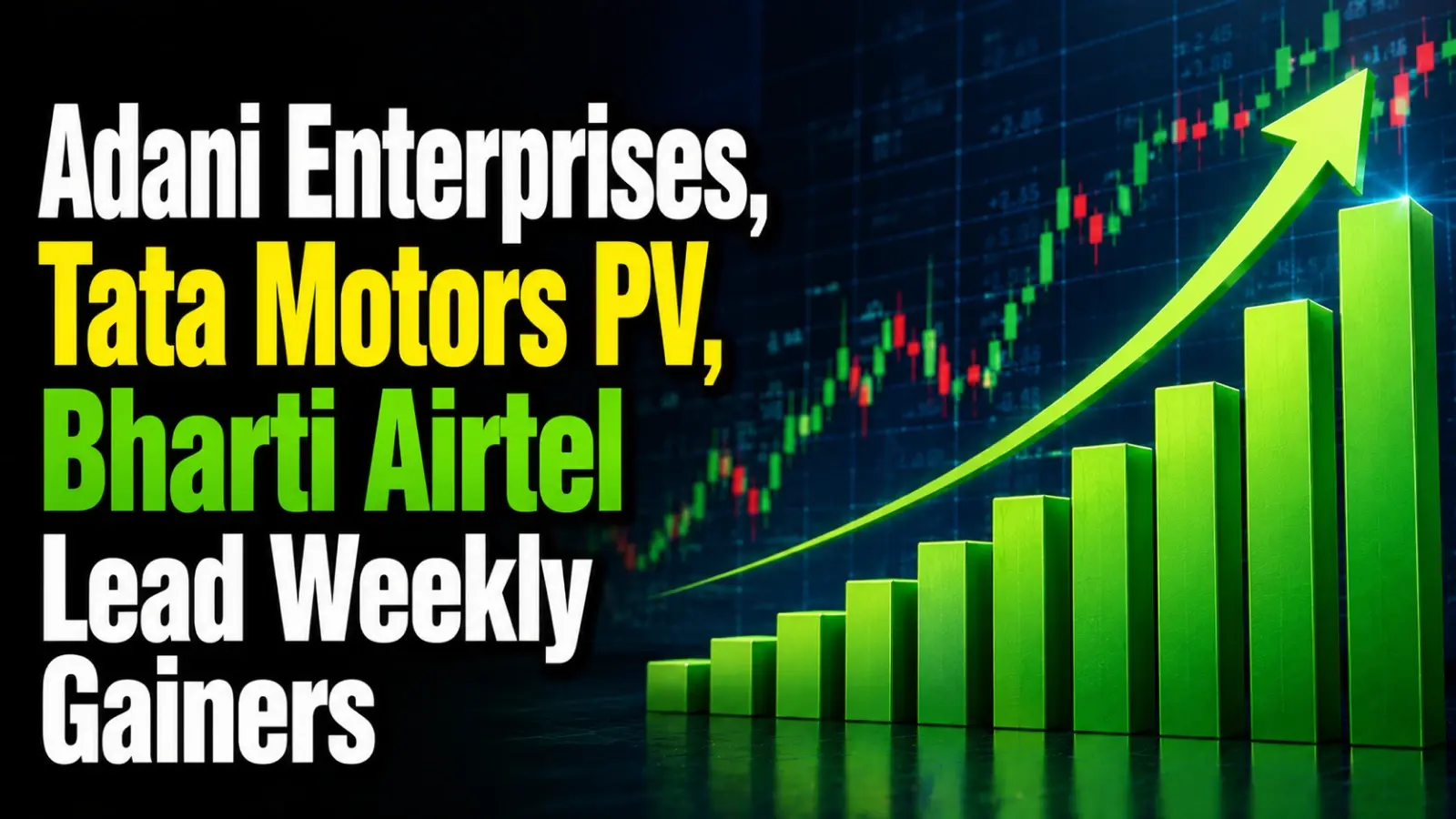 Adani Enterprises, Tata Motors PV, Bharti Airtel Lead Weekly Gainers As Earnings Optimism And Easing Overhangs Lift Sentiment