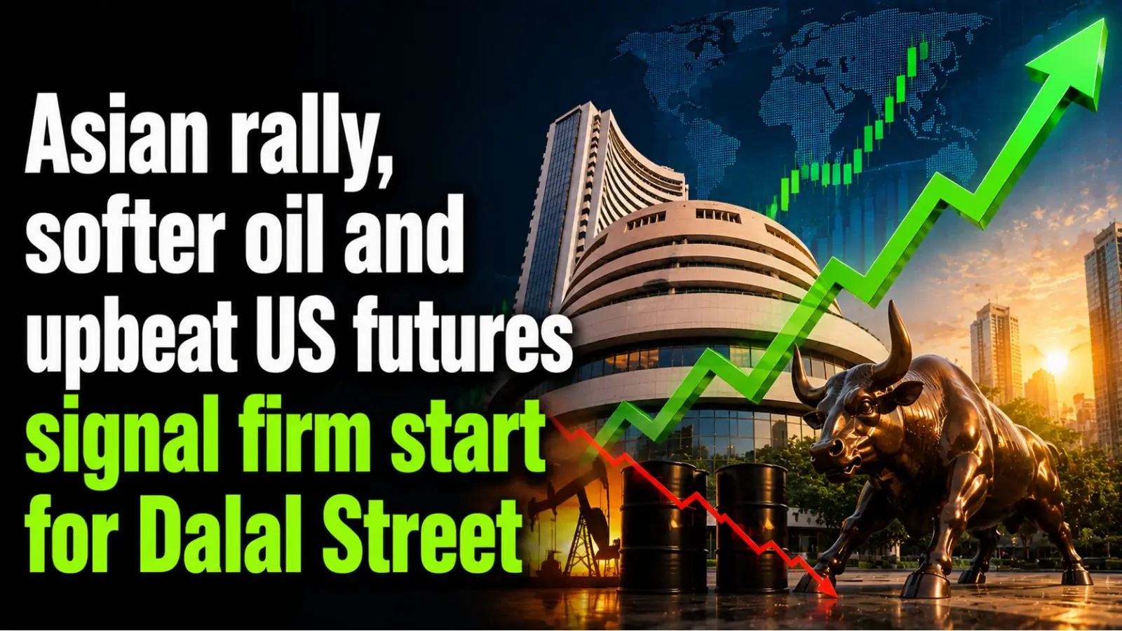 Asian Rally, Softer Oil and Upbeat US Futures Signal Firm Start for Dalal Street