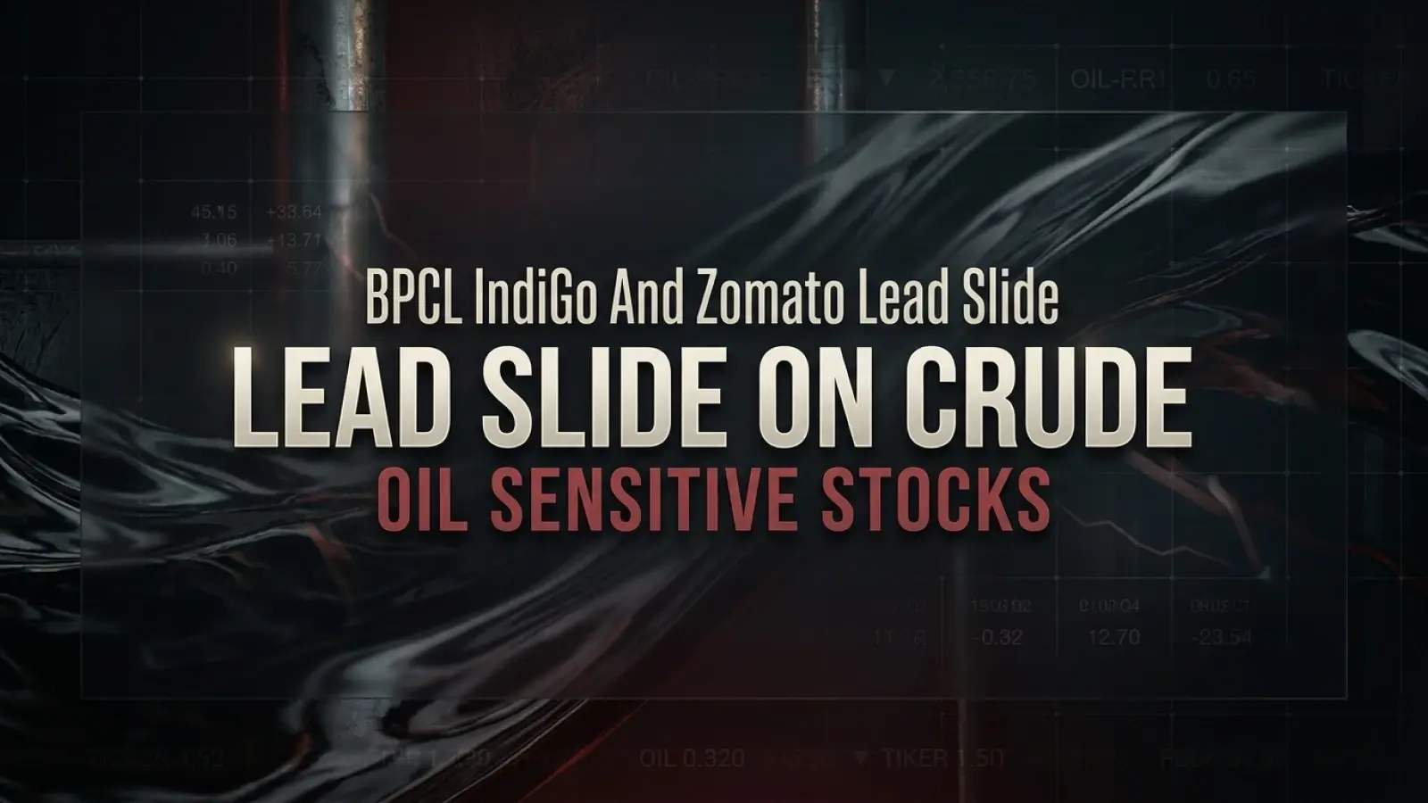 BPCL, IndiGo, And Zomato Lead Slide On Crude Among Oil Sensitive Stocks