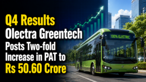 Q4 Results: Olectra Greentech Posts Two-fold Increase in PAT to Rs 50.60 Crore