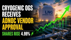Cryogenic OGS Receives ADNOC Vendor Approval; Shares Rise 4.99%
