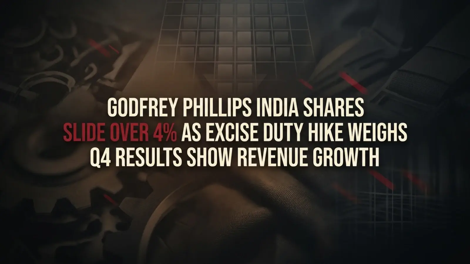 Q4 Results: Godfrey Phillips India Shares Slide Over 4% as Excise Duty Hike Weighs