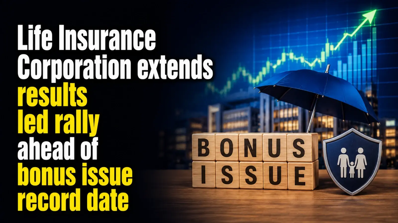 Life Insurance Corporation Extends Results-led Rally Ahead of Bonus Issue Record Date