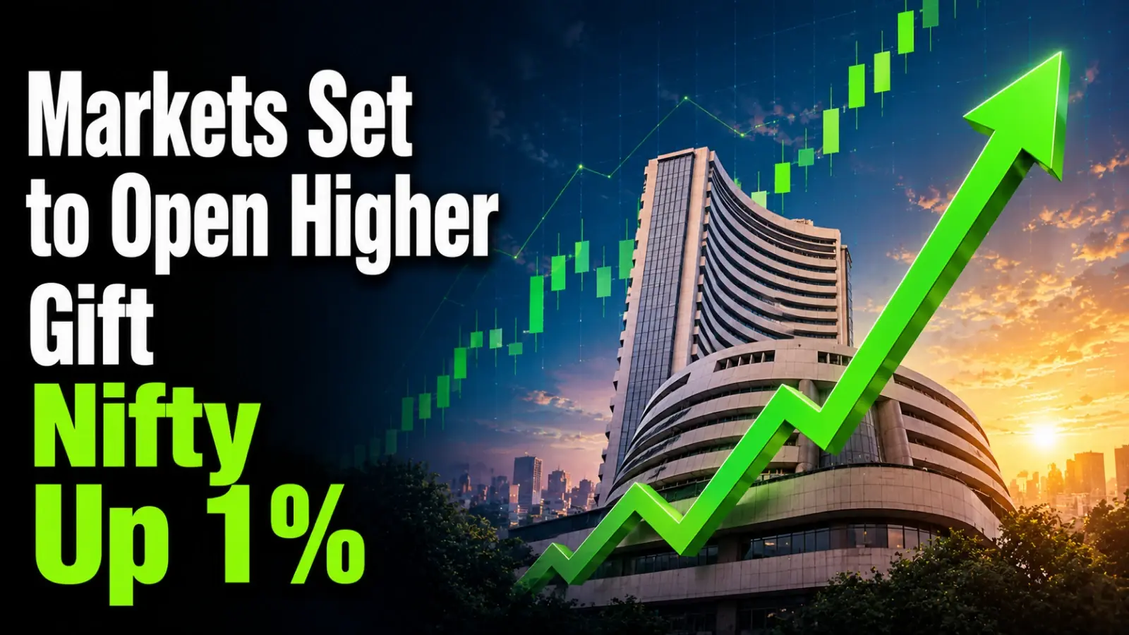 Markets Set to Open Higher; Gift Nifty Up 1%