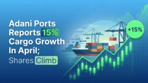 Adani Ports Reports 15% Cargo Growth In April; Shares Climb