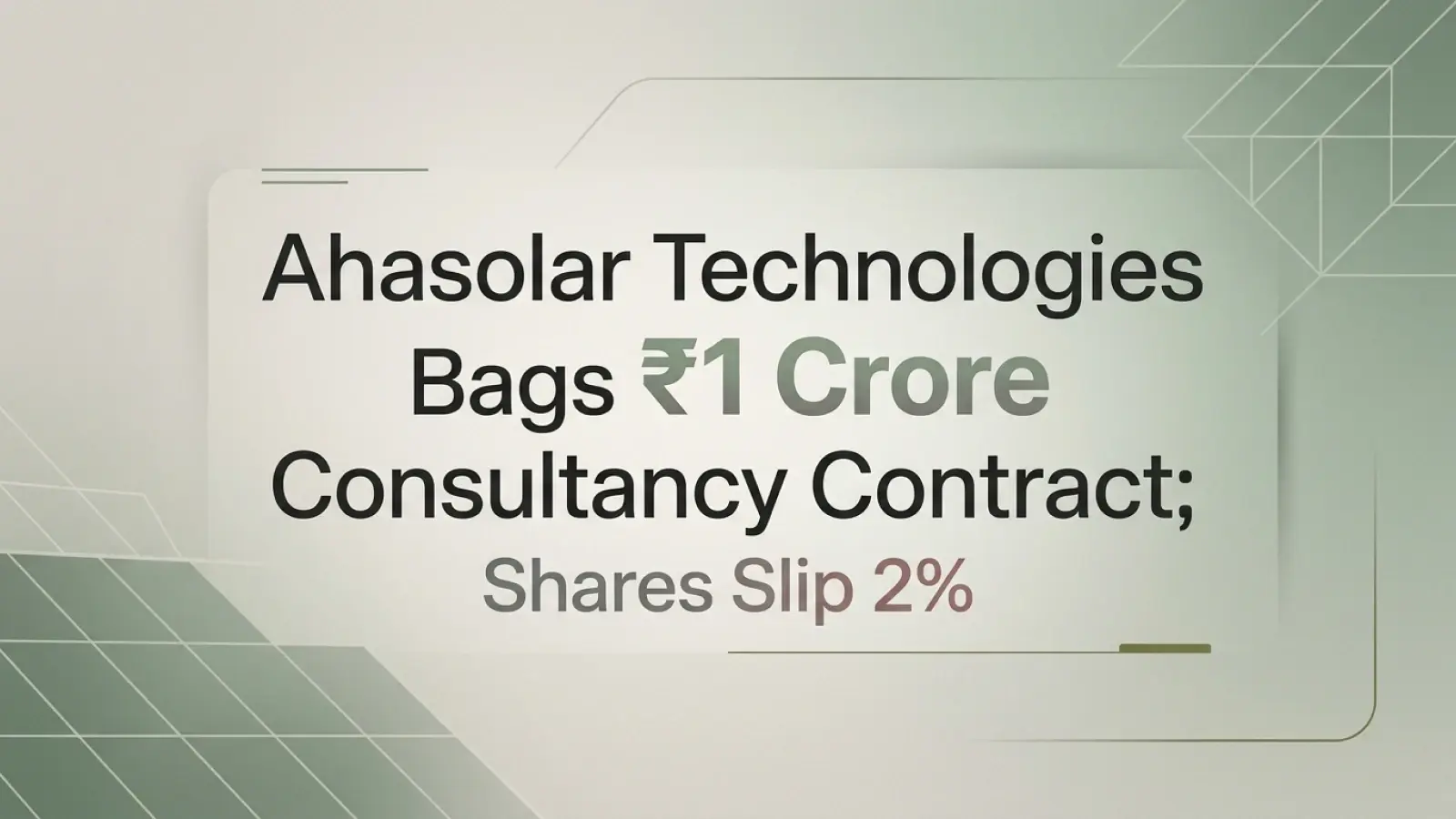 Ahasolar Technologies Bags ₹1 Crore Consultancy Contract; Shares Slip 2%