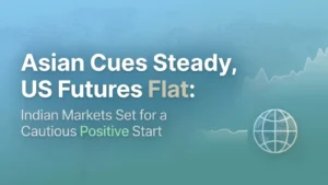Asian Cues Steady, US Futures Flat: Indian Markets Set for a Cautious Positive Start