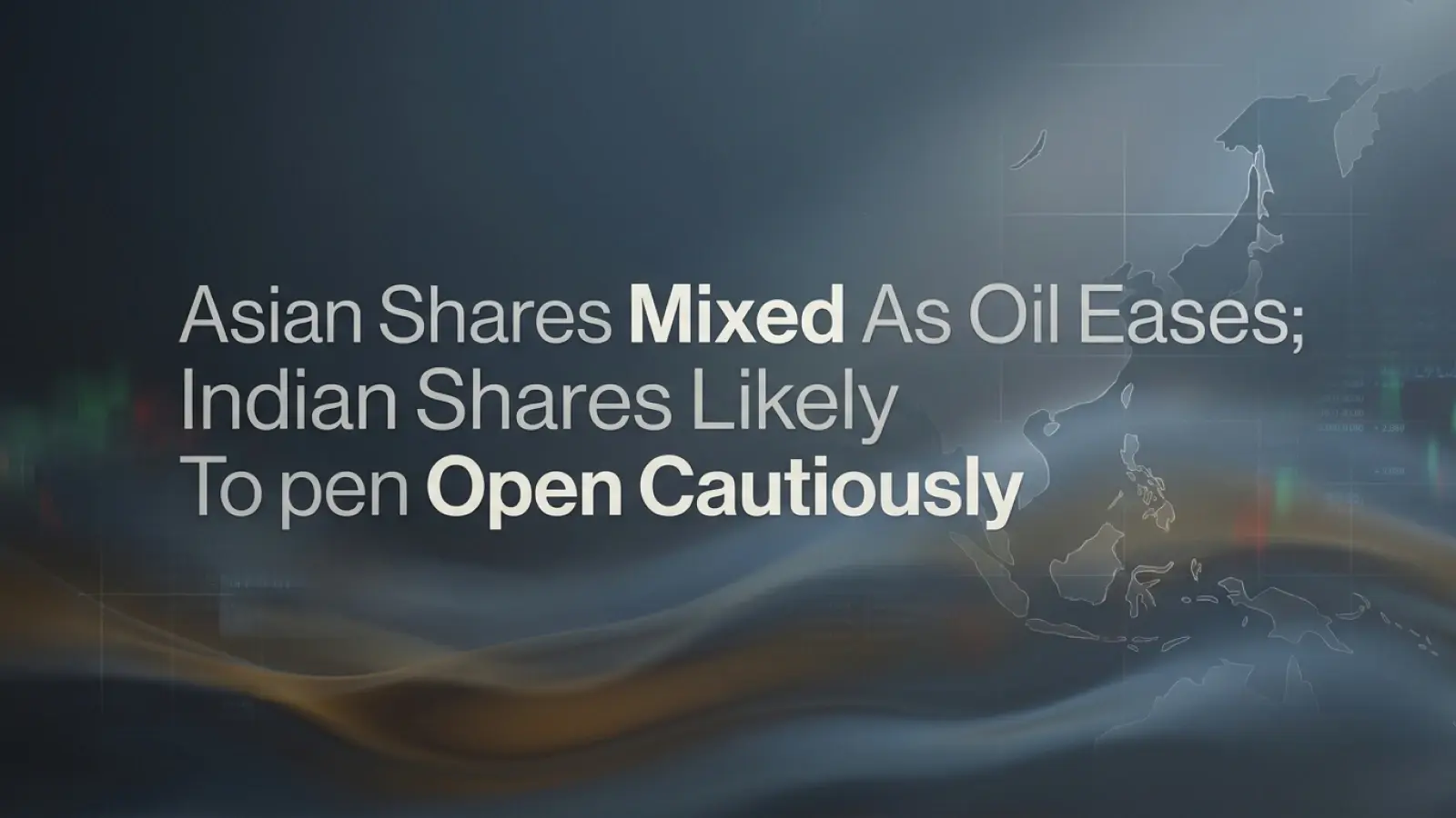 Asian Shares Mixed As Oil Eases; Indian Shares Likely To Open Cautiously