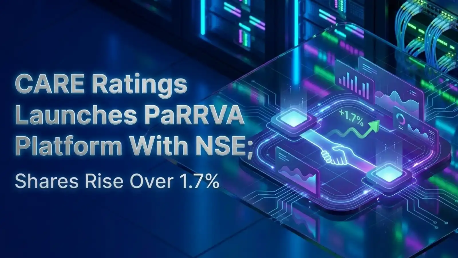 CARE Ratings Launches PaRRVA Platform With NSE; Shares Rise Over 1.7%