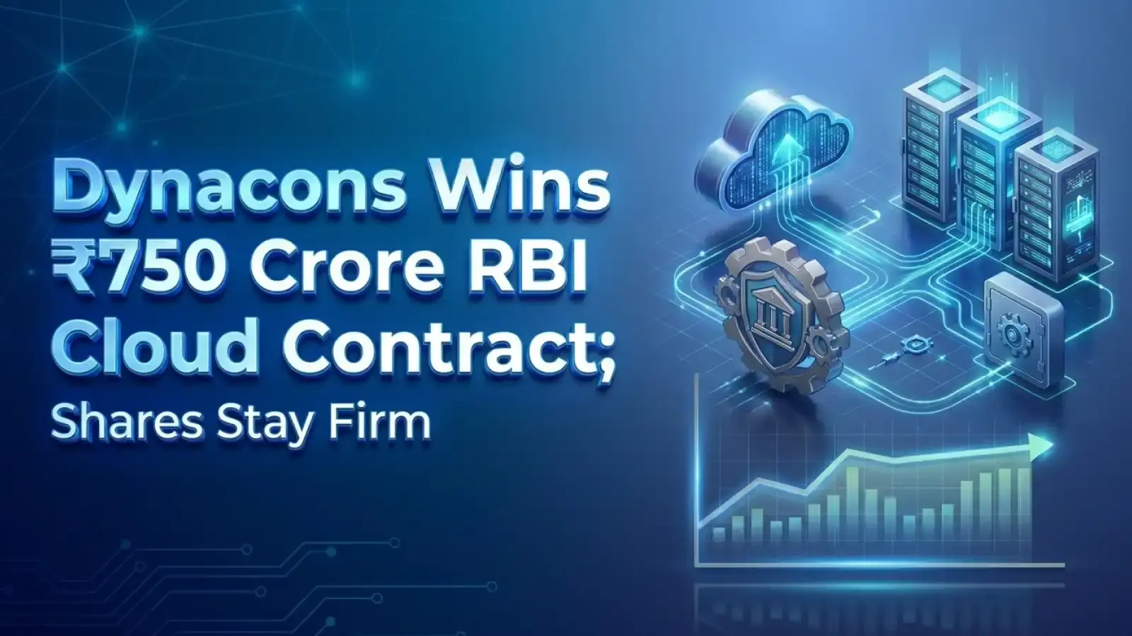 Dynacons Wins ₹750 Crore RBI Cloud Contract; Shares Stay Firm