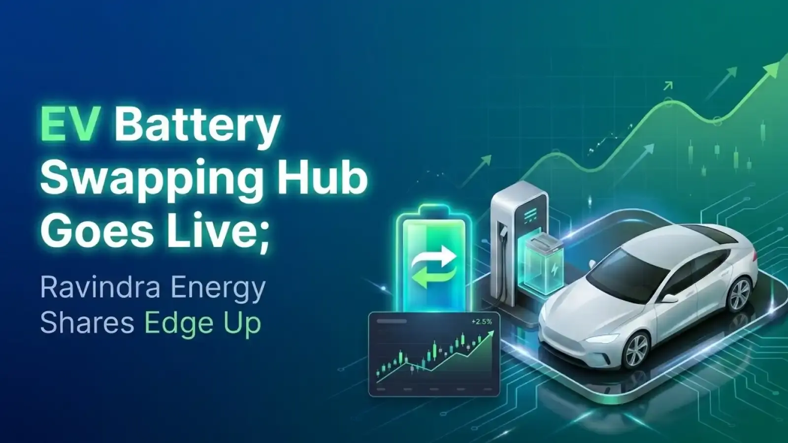 EV Battery Swapping Hub Goes Live; Ravindra Energy Shares Edge Up 