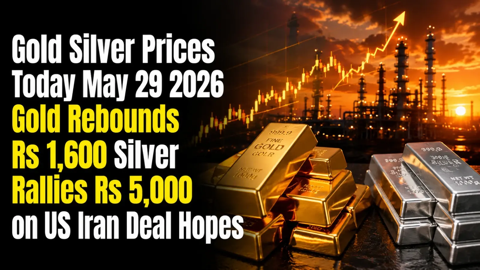 Gold, Silver Prices Today, May 29, 2026: Gold Rebounds Rs 1,600; Silver Rallies Rs 5,000 on US-Iran Deal Hopes