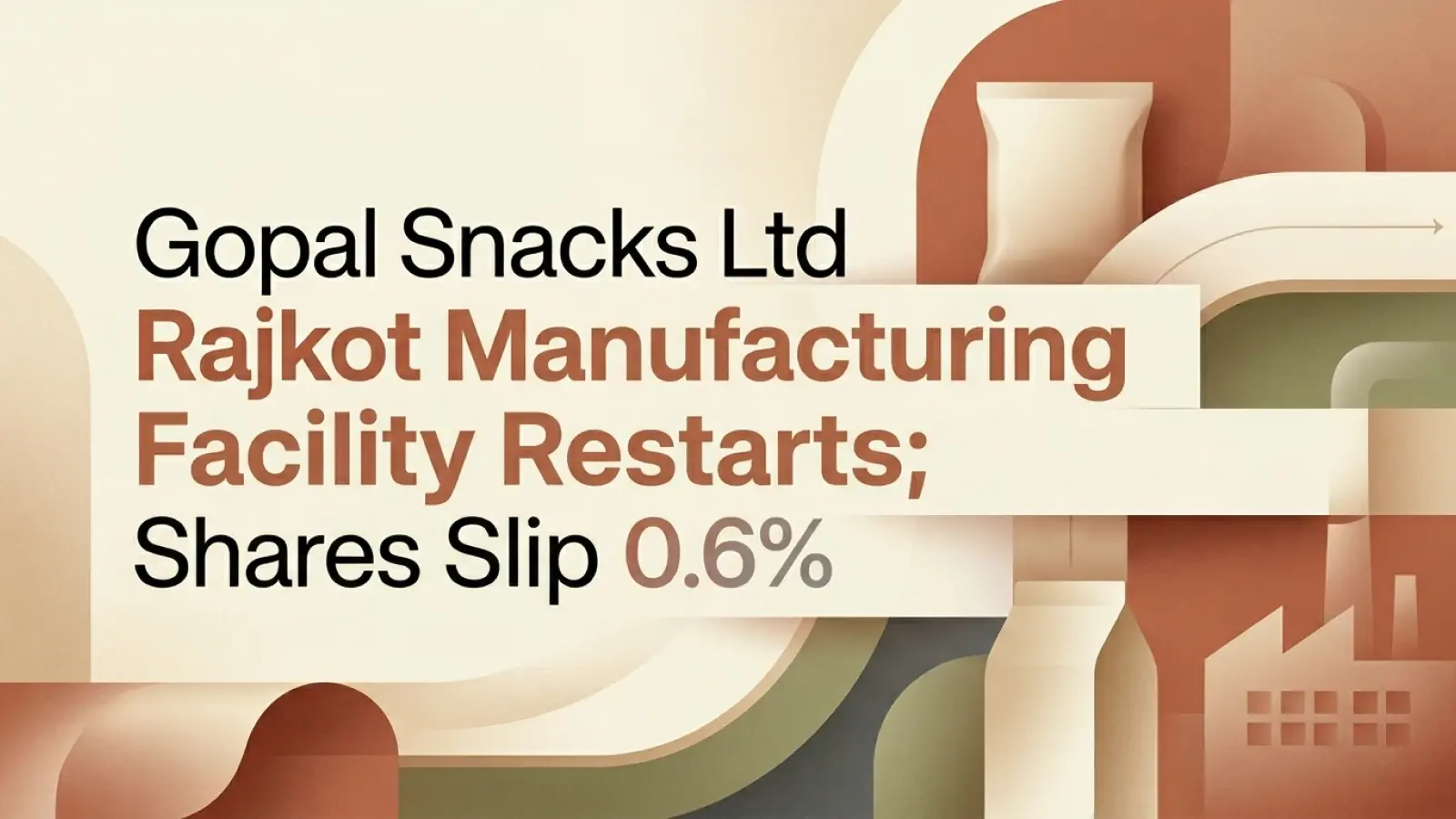 Gopal Snacks Ltd Restarts Rajkot Manufacturing Facility; Shares Slip 0.6% 