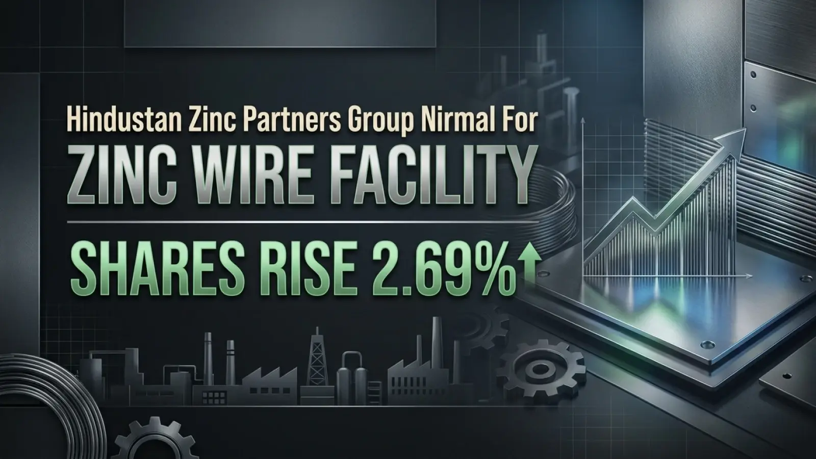 Hindustan Zinc Partners Group Nirmal For Zinc Wire Facility; Shares Rise 2.69% 