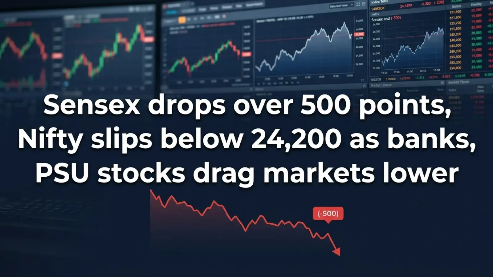 Sensex Drops Over 500 Points, Nifty Slips Below 24,200 As Banks, PSU Stocks Drag Markets Lower