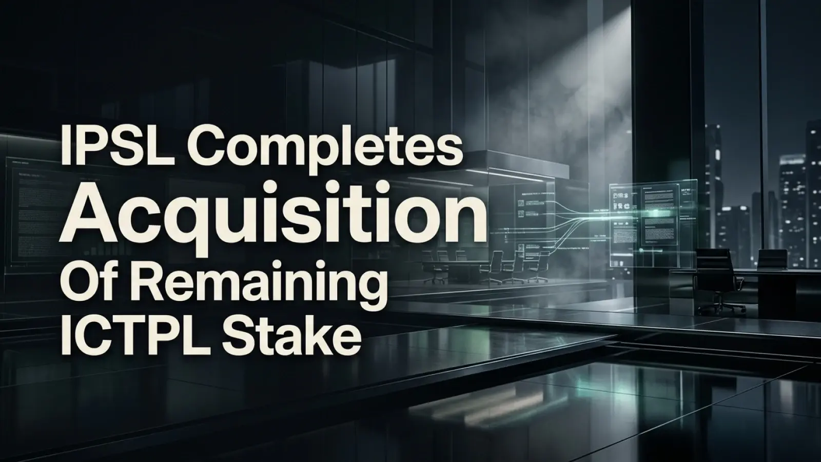 IPSL Completes Acquisition Of Remaining ICTPL Stake