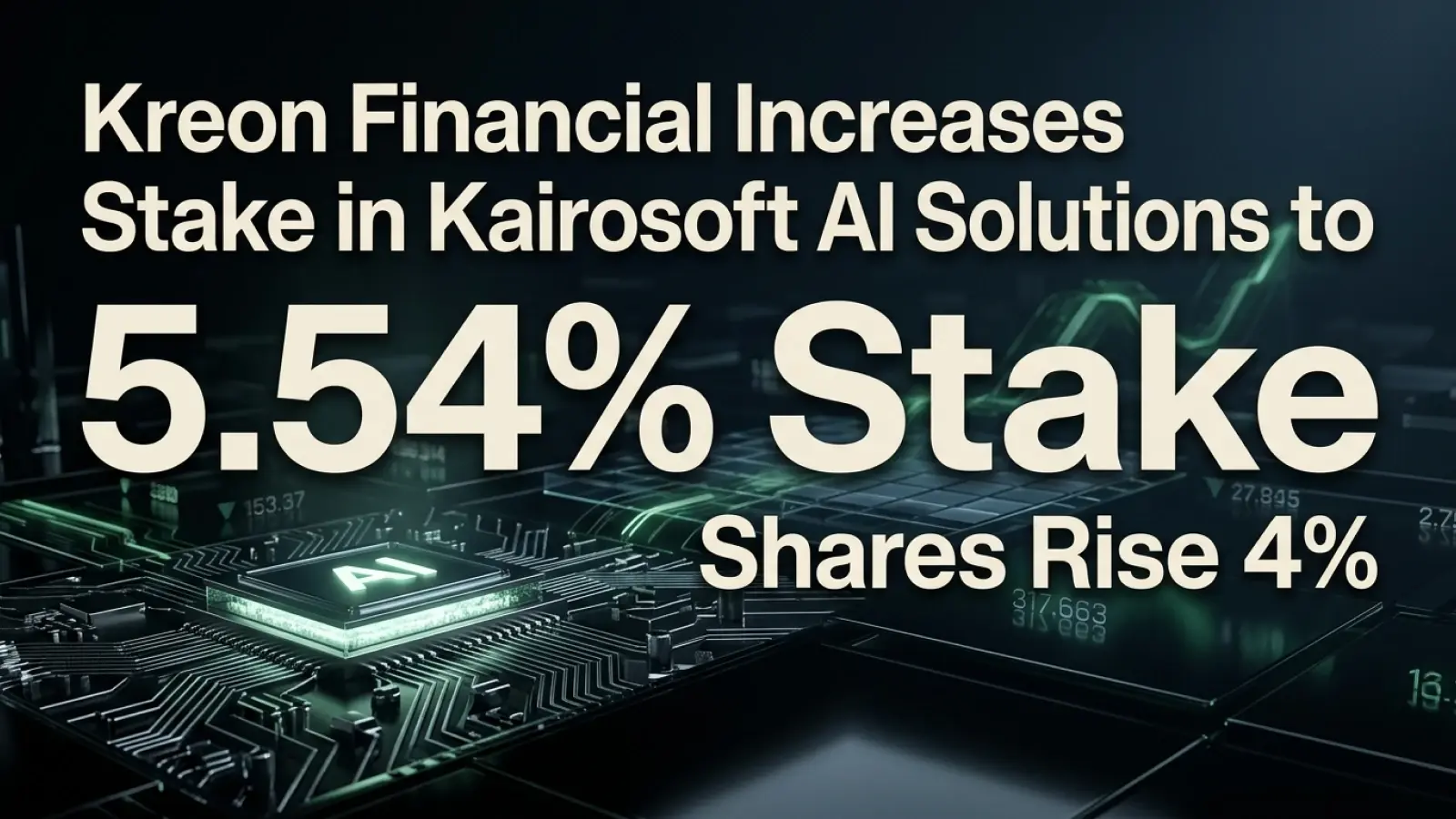 Kreon Financial Increases Stake in Kairosoft AI Solutions to 5.54%; Shares Rise 4%