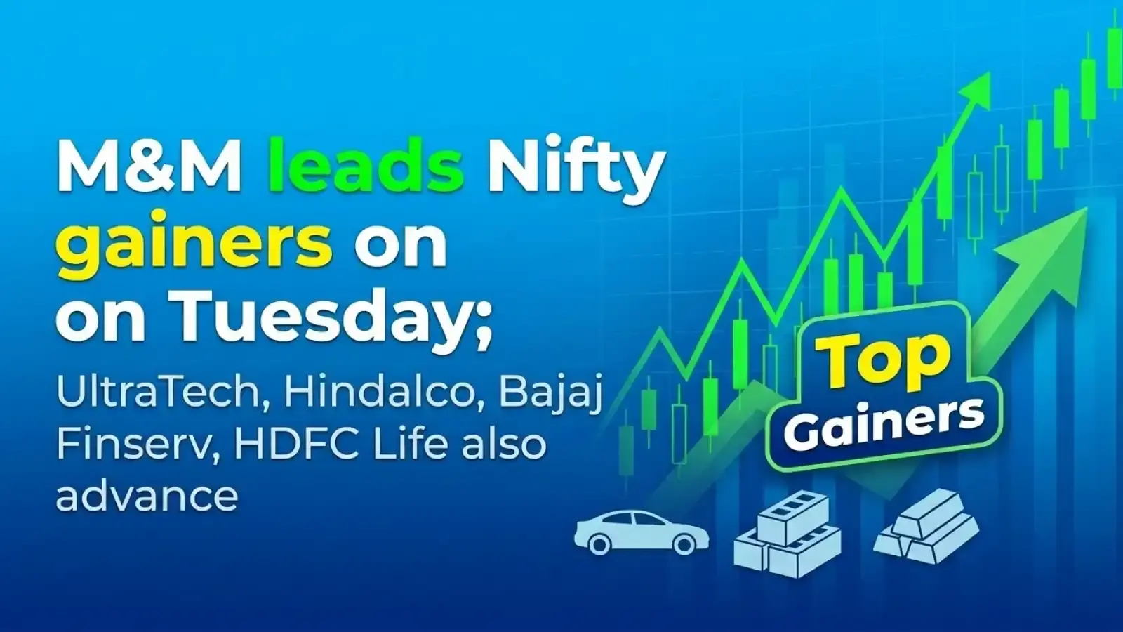 M&M leads Nifty gainers on Tuesday; UltraTech, Hindalco, Bajaj Finserv, HDFC Life also advance
