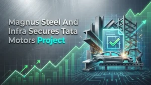 Magnus Steel And Infra Secures Tata Motors Project Orders
