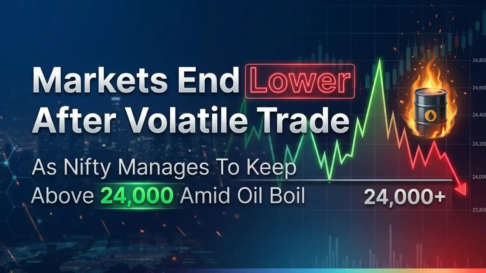Markets End Lower After Volatile Trade As Nifty Manages To Keep Above 24,000 Amid Oil Boil