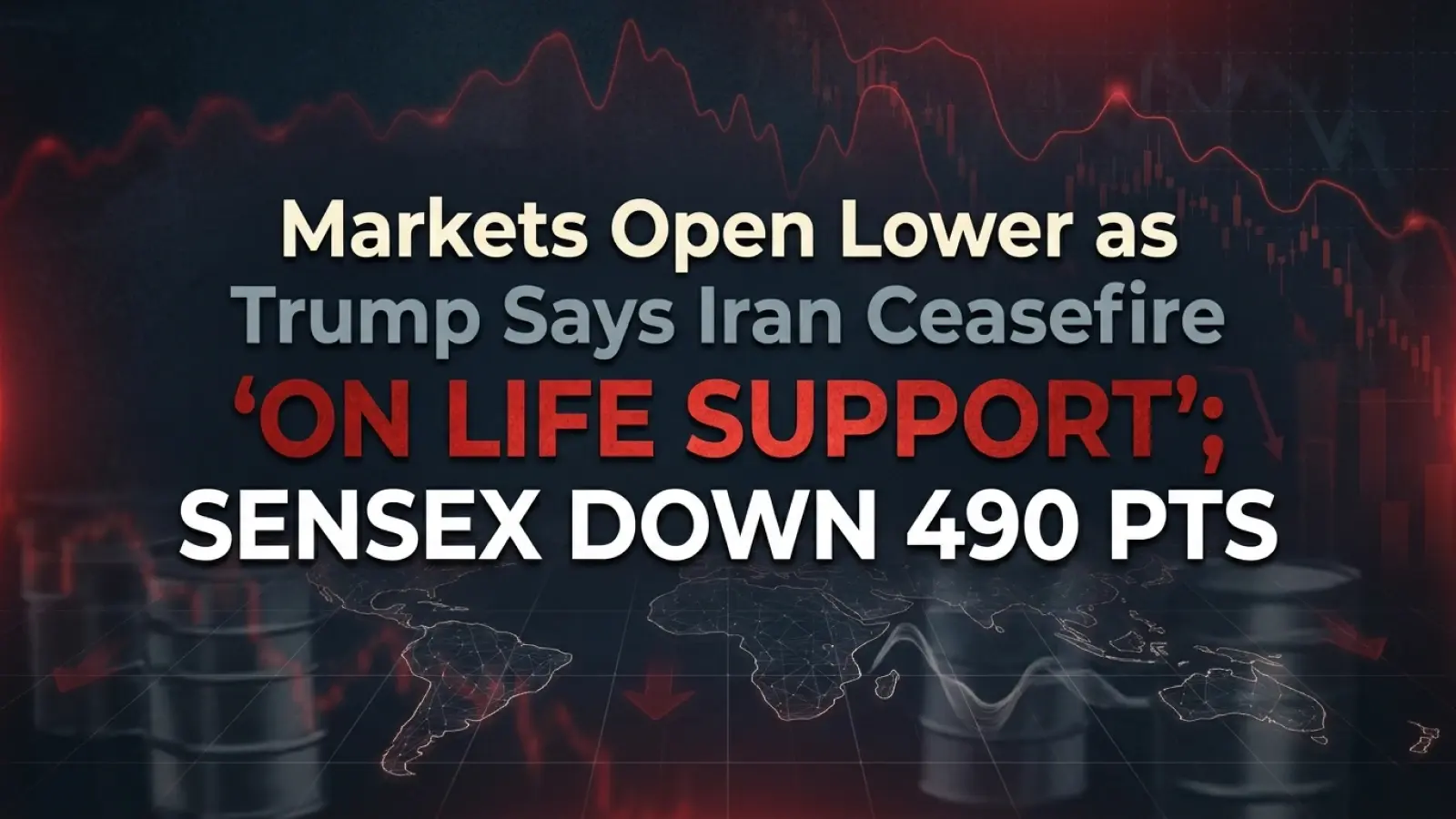 Stock Markets Today: Markets Open Lower as Trump Says Iran Ceasefire 'On Life Support'; Sensex down 490 pts