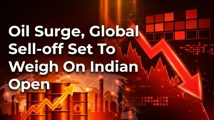 Oil Surge, Global Sell-off Set To Weigh On Indian Open