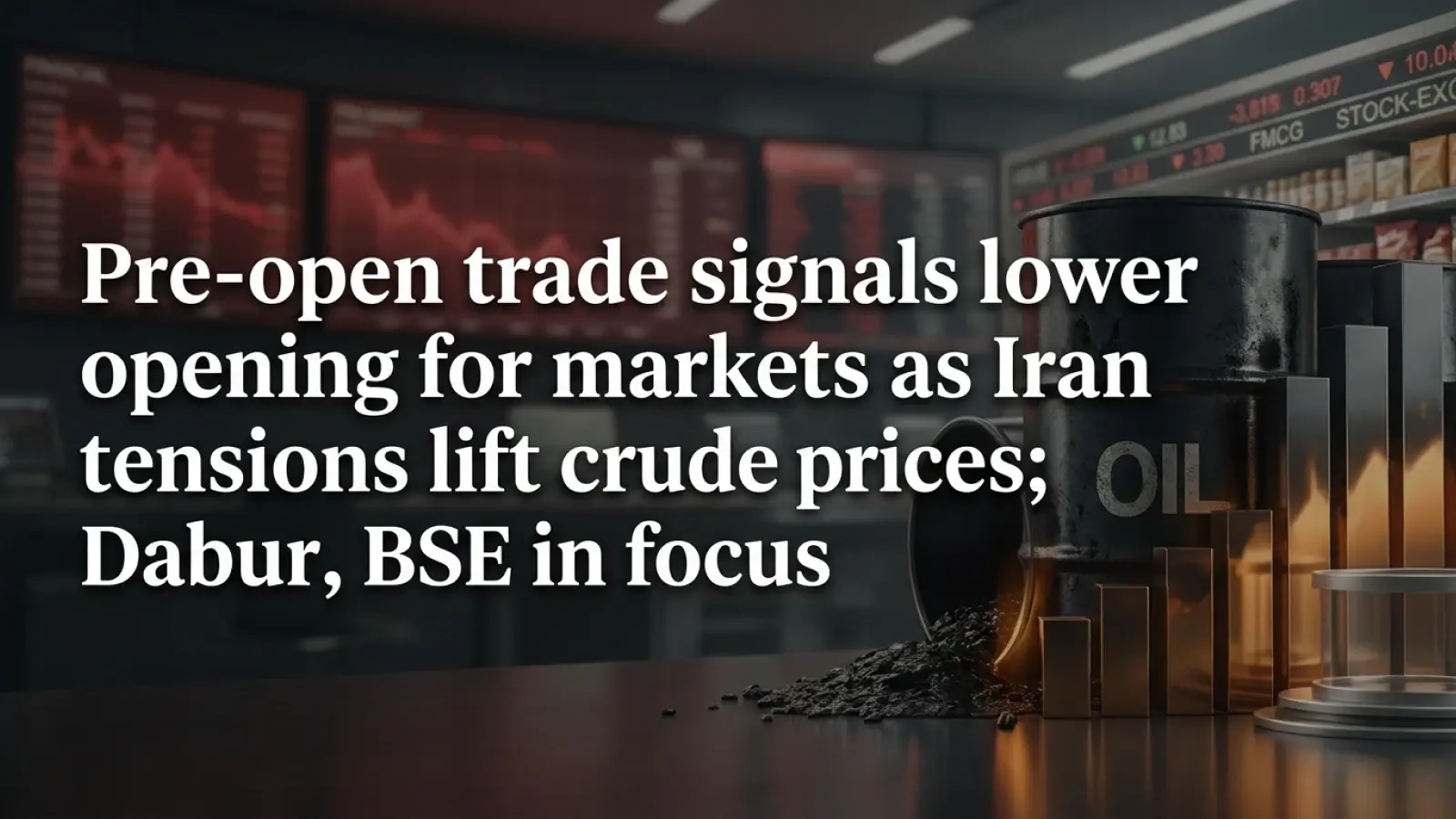 Pre-open Trade Signals Lower Opening For Markets As Iran Tensions Lift Crude Prices; Dabur, BSE In Focus