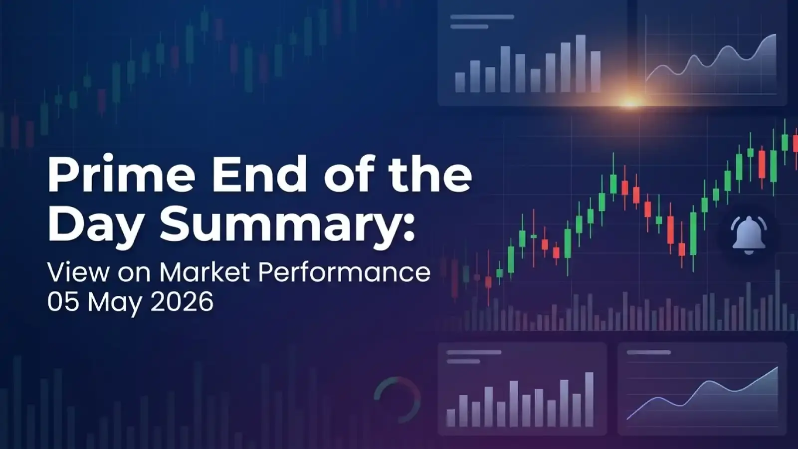 Prime End of the Day Summary: View on Market Performance 05 May 2026