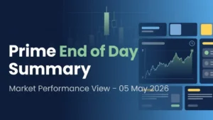 Prime End of the Day Summary: View on Market Performance 04 May 2026