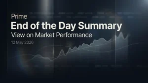 Prime End of the Day Summary: View on Market Performance 12 May 2026