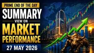 Prime End of the Day Summary: View on Market Performance 27 May 2026
