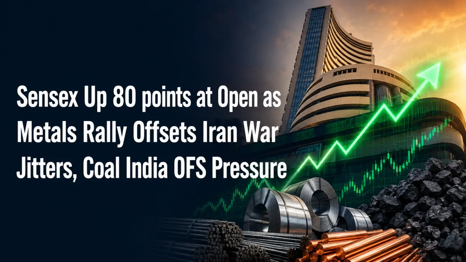 Market Open Report May 27, 2026: Sensex Up 80 points as Metals Rally Offsets Iran War Jitters, Coal India OFS Pressure