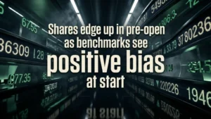 Shares Edge Up In Pre-open As Benchmarks See Positive Bias At Start