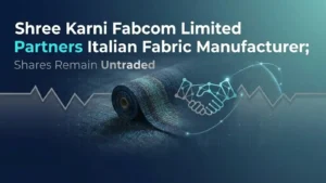 Shree Karni Fabcom Limited Partners Italian Fabric Manufacturer; Shares Remain Untraded