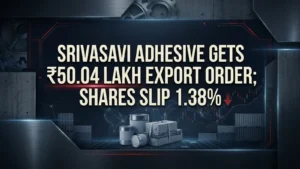 Srivasavi Adhesive Gets ₹50.04 lakh Export Order; Shares Slip 1.38%