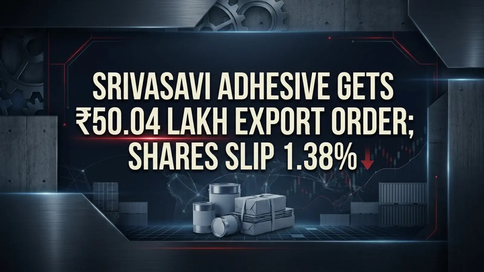 Srivasavi Adhesive Gets ₹50.04 lakh Export Order; Shares Slip 1.38%