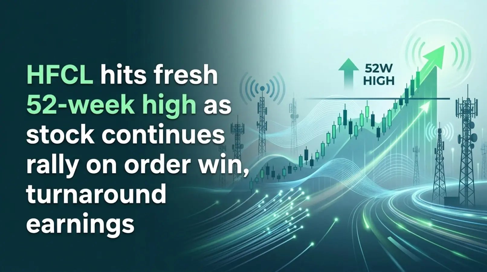 HFCL Hits Fresh 52-week High As Stock Continues To Rally On Order Win, Turnaround Earnings 