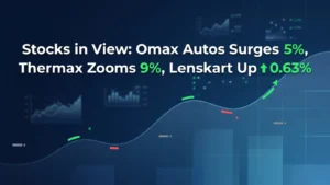 Stocks in Focus: Omax Autos Surges 5%, Thermax Zooms 9%, Lenskart Up 0.63%