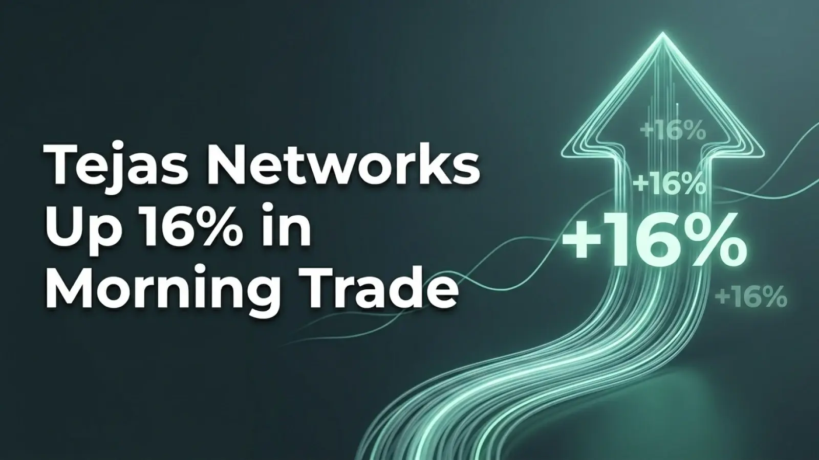 Tejas Networks Bounce Back;Up 16% in Morning Trade 